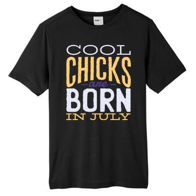 Cool Chicks Are Born In July Tall Fusion ChromaSoft Performance T-Shirt