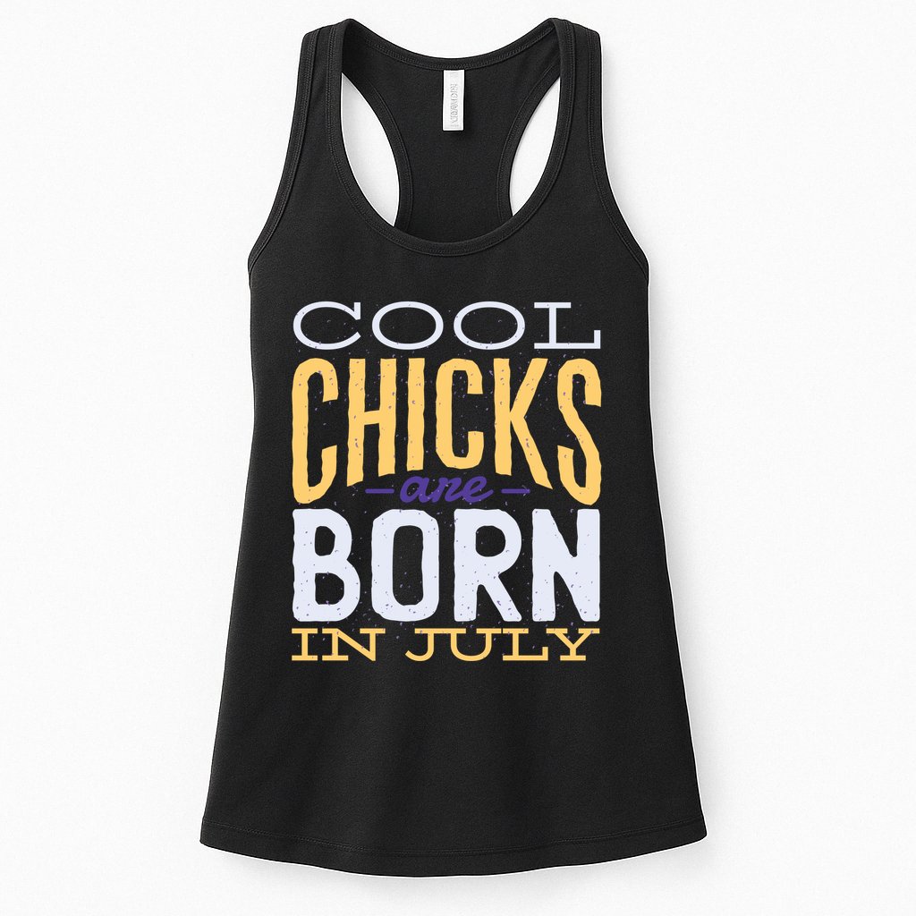 Cool Chicks Are Born In July Womens Tank Top