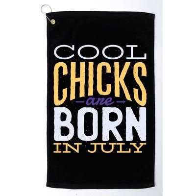 Cool Chicks Are Born In July Golf Towel