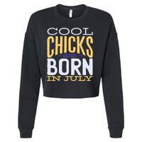 Cool Chicks Are Born In July Cropped Pullover Crew