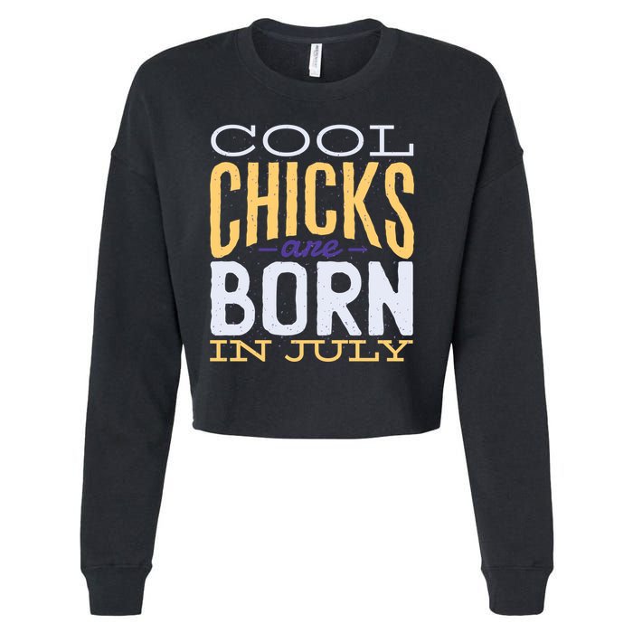 Cool Chicks Are Born In July Cropped Pullover Crew