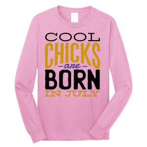 Cool Chicks Are Born In July Long Sleeve Shirt