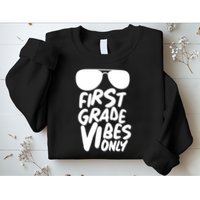Cool First Grade Vibes Only Back to School Sweatshirt