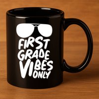 Cool First Grade Vibes Only Back to School 11oz C Handle Ceramic Mug