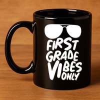 Cool First Grade Vibes Only Back to School 11oz C Handle Ceramic Mug
