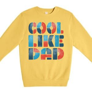 Cool Like Dad Premium Crewneck Sweatshirt