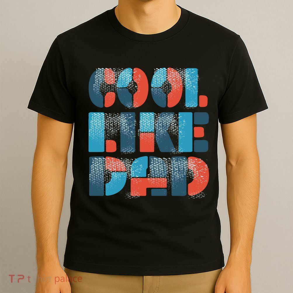 Cool Like Dad T-Shirt