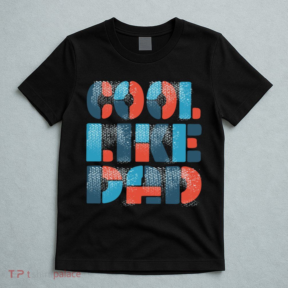 Cool Like Dad T-Shirt