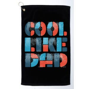 Cool Like Dad Platinum Collection Golf Towel