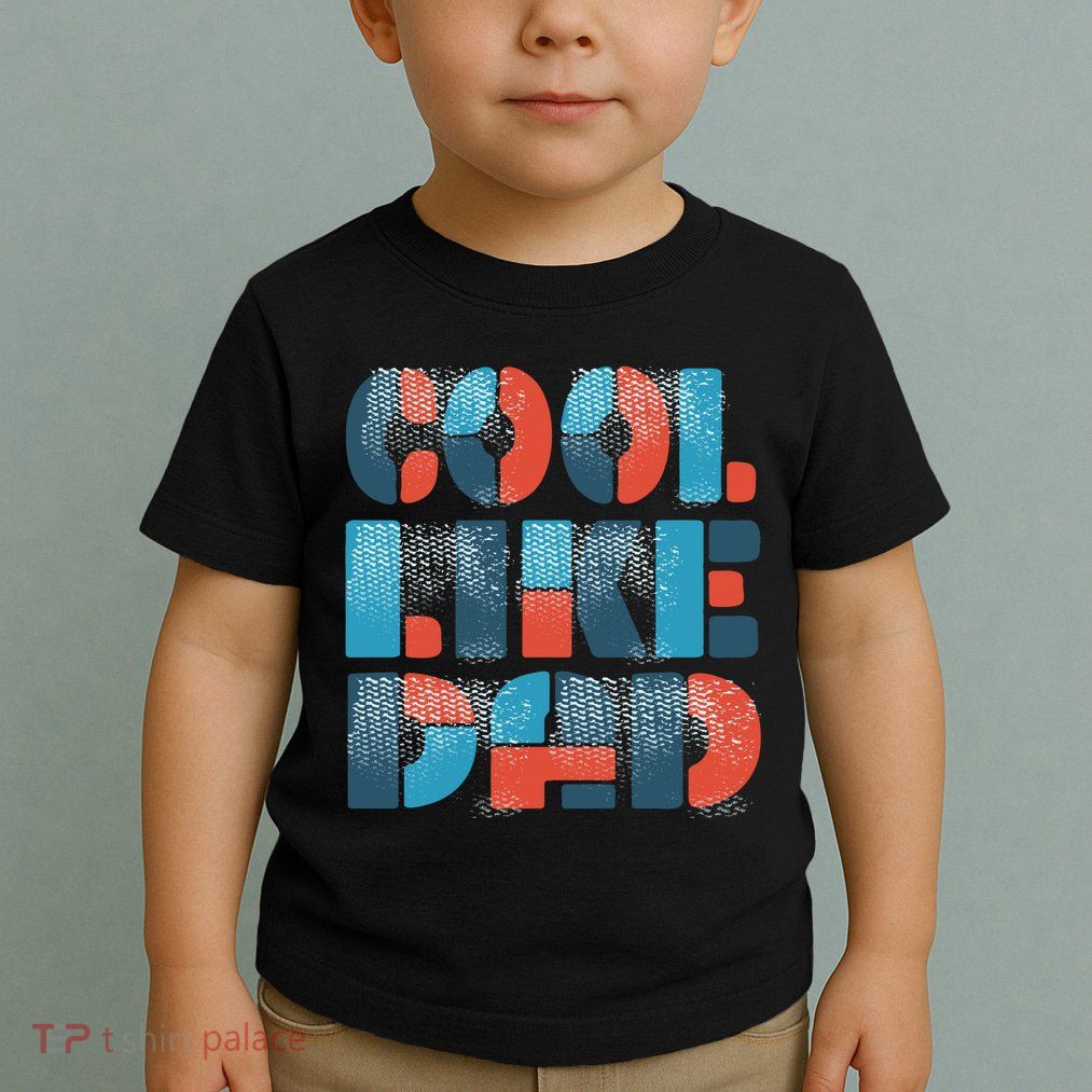 Cool Like Dad Toddler T-Shirt