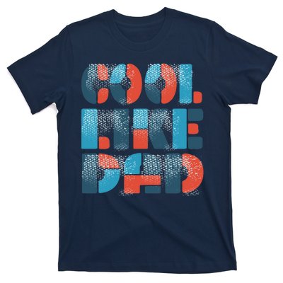 Cool Like Dad T-Shirt