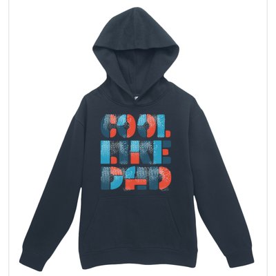 Cool Like Dad Urban Pullover Hoodie