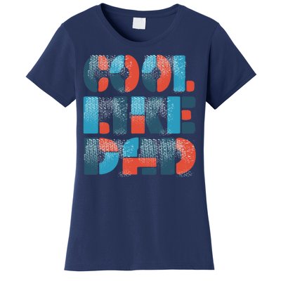 Cool Like Dad Women's T-Shirt