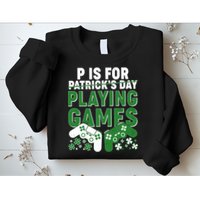 Cool St Patrick's Day P Is For Playing Games   Sweatshirt
