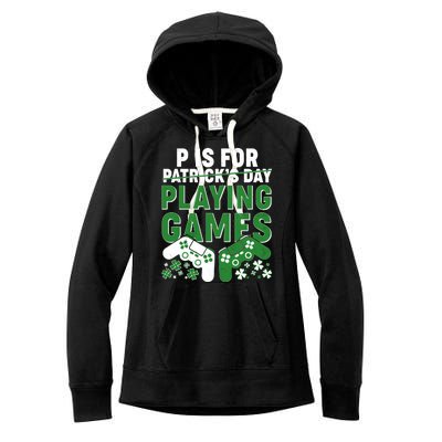 Cool St Patrick's Day P Is For Playing Games   Women's Fleece Hoodie