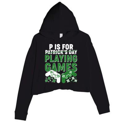 Cool St Patrick's Day P Is For Playing Games   Crop Fleece Hoodie