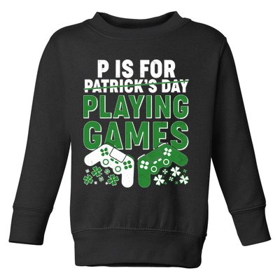 Cool St Patrick's Day P Is For Playing Games   Toddler Sweatshirt