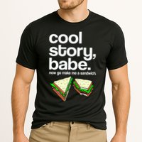 Cool Story Babe Now Make Me a Sandwich Cooling Performance Crew T-Shirt