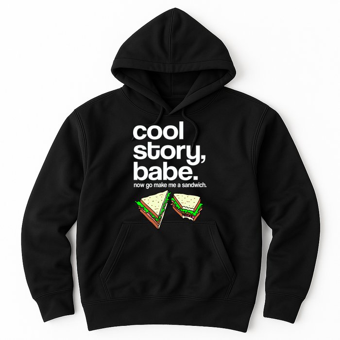 Cool Story Babe Now Make Me a Sandwich Hoodie