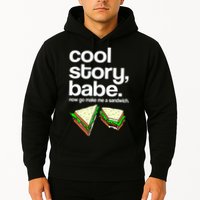 Cool Story Babe Now Make Me a Sandwich Hoodie