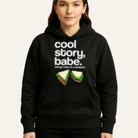 Cool Story Babe Now Make Me a Sandwich Hoodie