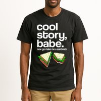 Cool Story Babe Now Make Me a Sandwich Tall T-Shirt