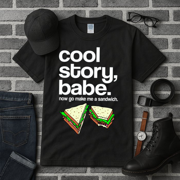 Cool Story Babe Now Make Me a Sandwich Tall T-Shirt