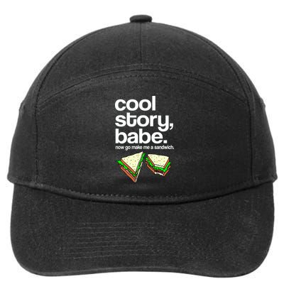 Cool Story Babe Now Make Me a Sandwich 7-Panel Snapback Hat