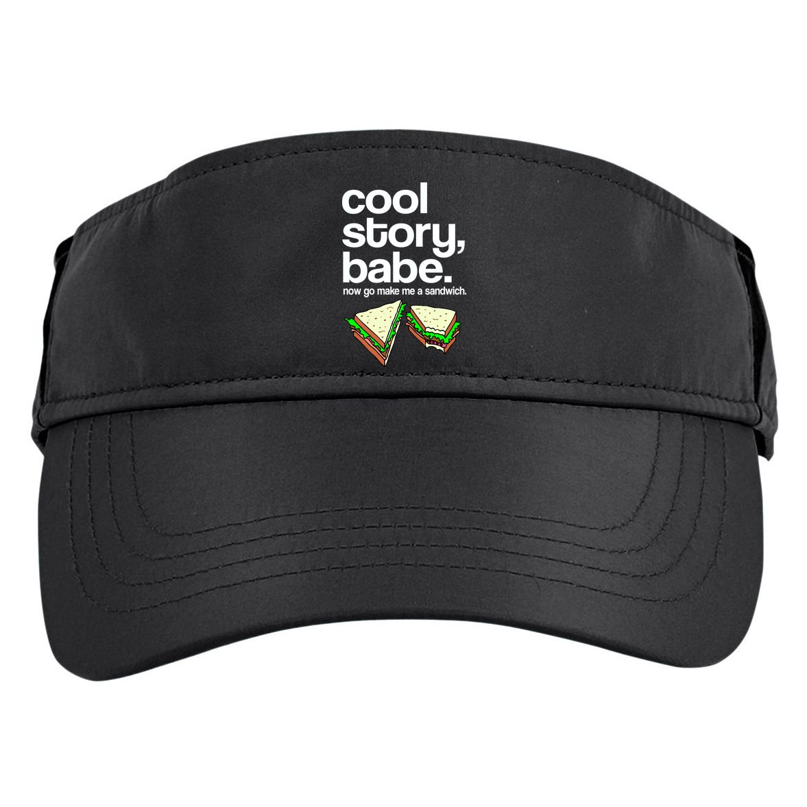 Cool Story Babe Now Make Me a Sandwich Adult Drive Performance Visor