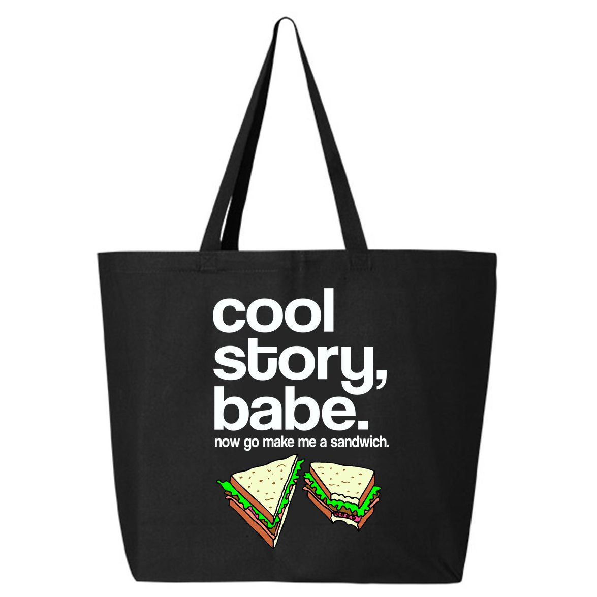 Cool Story Babe Now Make Me a Sandwich 25L Jumbo Tote