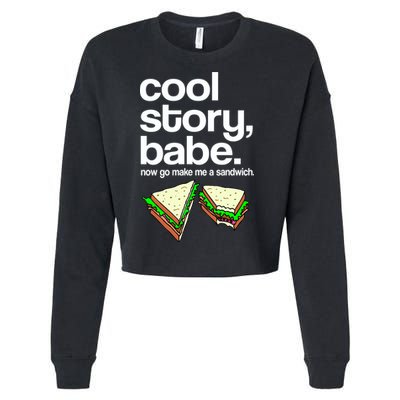 Cool Story Babe Now Make Me a Sandwich Cropped Pullover Crew