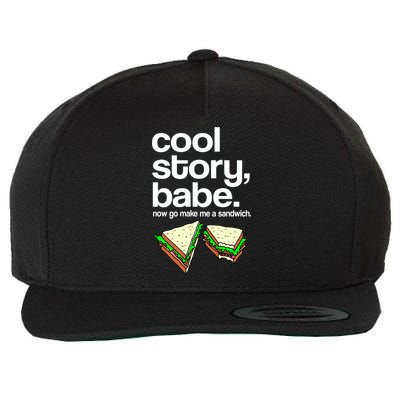 Cool Story Babe Now Make Me a Sandwich Wool Snapback Cap