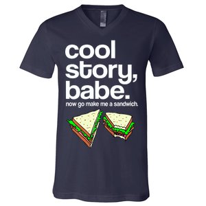 Cool Story Babe Now Make Me a Sandwich V-Neck T-Shirt