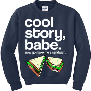 Cool Story Babe Now Make Me a Sandwich Kids Sweatshirt