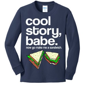 Cool Story Babe Now Make Me a Sandwich Kids Long Sleeve Shirt