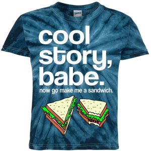 Cool Story Babe Now Make Me a Sandwich Kids Tie-Dye T-Shirt