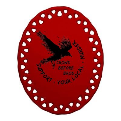 Cool Support Your Local Murder Crows Before Bros Ceramic Oval Ornament