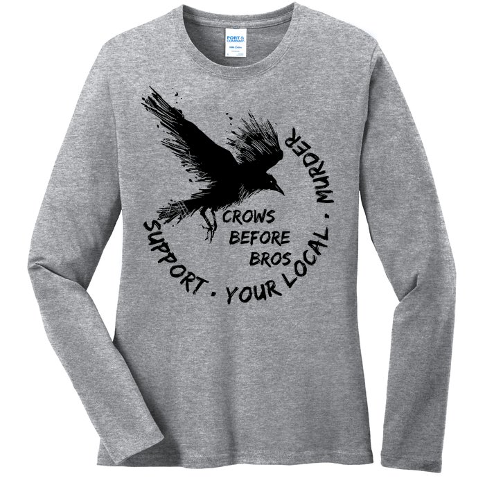 Cool Support Your Local Murder Crows Before Bros Ladies Long Sleeve Shirt