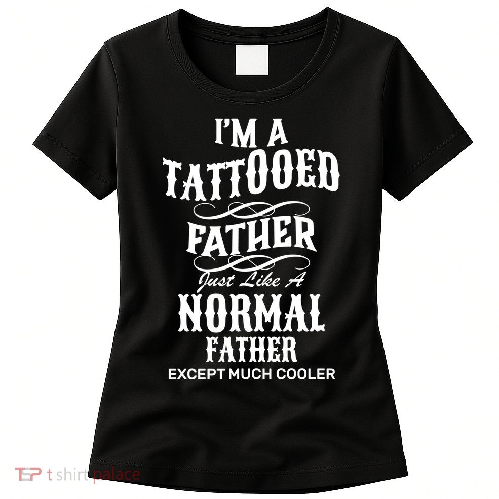 Cool Tattooed Father Womens T-Shirt
