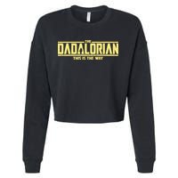 Cool The Dadalorian This Is The Way Cropped Pullover Crew