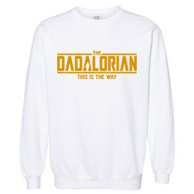 Cool The Dadalorian This Is The Way Garment-Dyed Sweatshirt