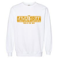 Cool The Dadalorian This Is The Way Garment-Dyed Sweatshirt