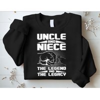 Cool Uncle And Niece The Legend And The Legacy Sweatshirt