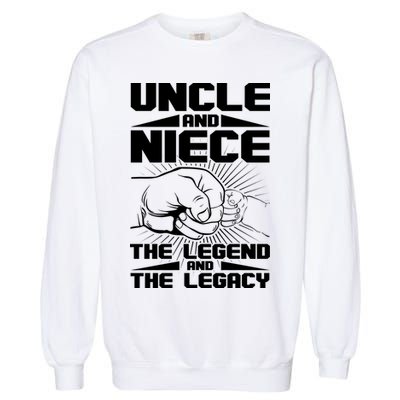 Cool Uncle And Niece The Legend And The Legacy Garment-Dyed Sweatshirt
