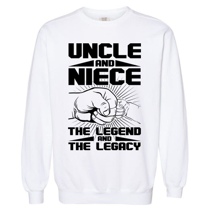 Cool Uncle And Niece The Legend And The Legacy Garment-Dyed Sweatshirt