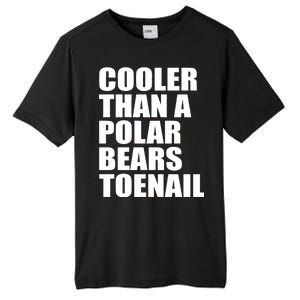 Cooler Than a Polar Bears Toenail Tall Fusion ChromaSoft Performance T-Shirt