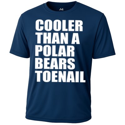 Cooler Than a Polar Bears Toenail Performance Shirt