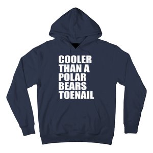 Cooler Than a Polar Bears Toenail Hoodie