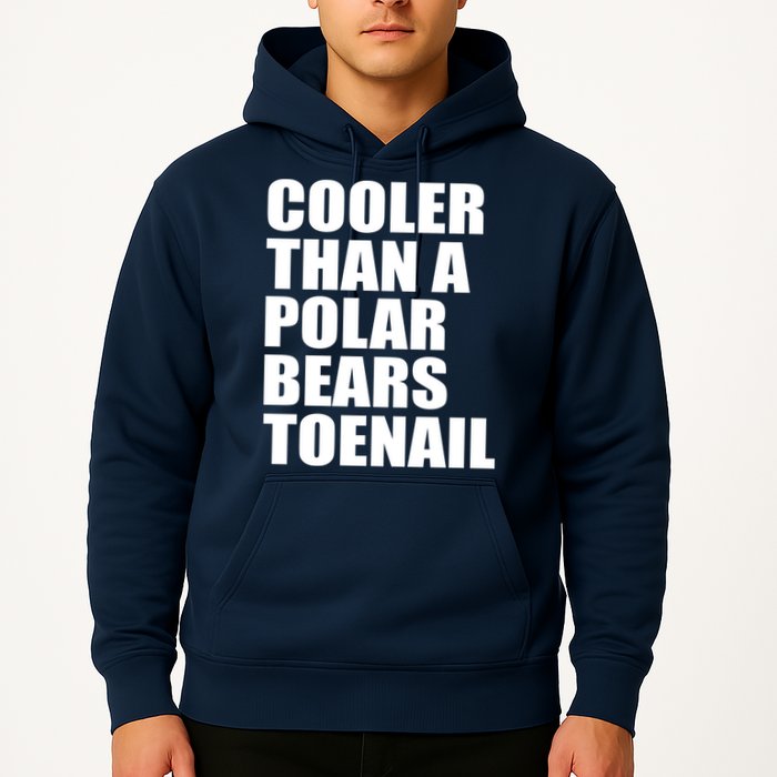 Cooler Than a Polar Bears Toenail Hoodie