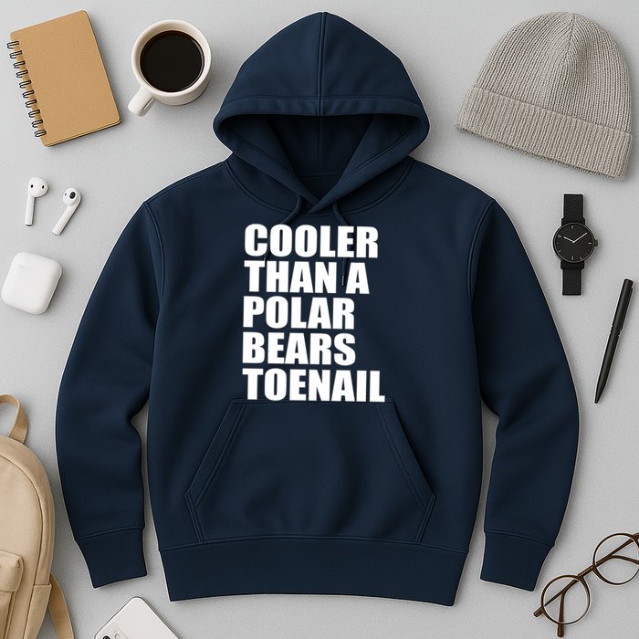Cooler Than a Polar Bears Toenail Hoodie